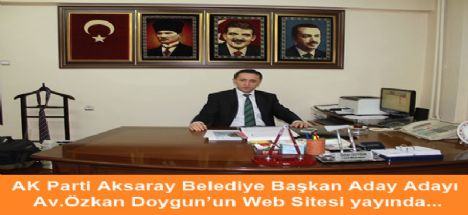 AK Parti Aksaray Belediye Başkan Aday Adayı Av.Özkan Doygun’un Web Sitesi Hizmette
