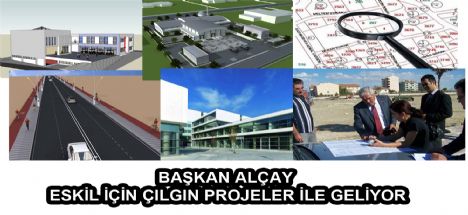 Başkan Alçay çılgın projeler ile geliyor