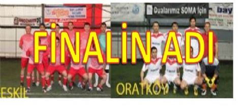 İlçeler arası futbol heyecanında finalin adı: Ortaköy-Eskil