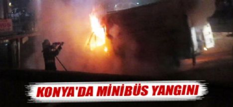 Konya'da minibüs yangını