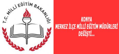 Konya, mekezde İlçe Milli eğitim Müdürler Değişti