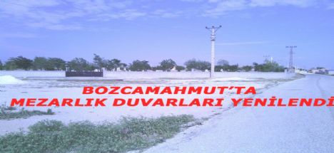 Bozcamahmut Mezarlığı duvarları yenilendi