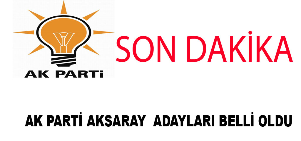 Aksaray Ak Partide Son Dakika Sürprizi