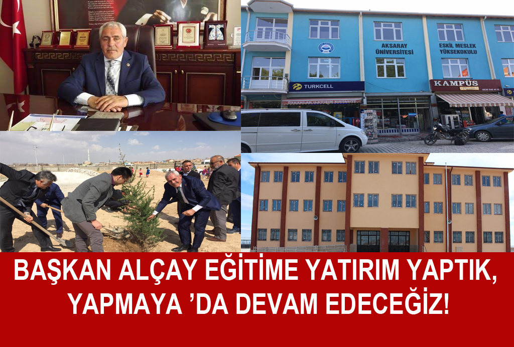 Başkan Alçay, Eğitime Yatırım yaptık! Yapmaya ’da devam edeceğiz!