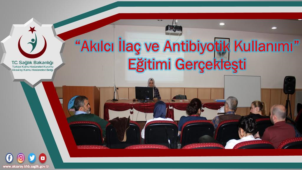 “Akılcı İlaç ve Antibiyotik Kullanımı” Eğitimi Gerçekleşti