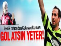 Gekas gol atsın yeter'