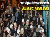 Tahir Büyükkörükçü Hocaefendi vefatının 3. yılında anıldı